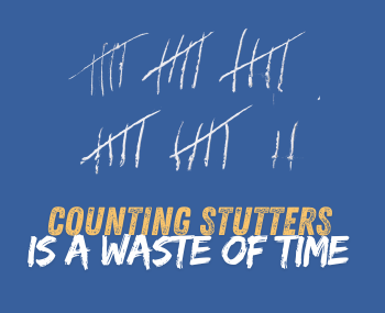 Stuttering Therapy Resources created an image of tally marks with title of "Counting Stutters is a Waste of Time."